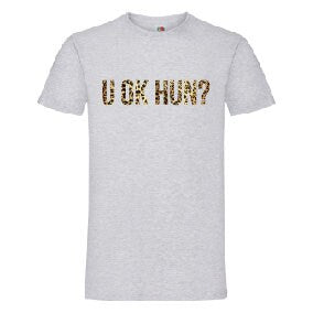 U OK HUN? Leopard Print T-Shirt - Funny Cool Ladies or Mens (unisex)