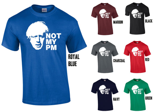 Not My PM - Boris Johnson Slogan Statement T-Shirt