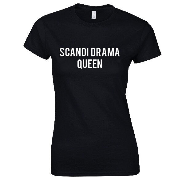 Scandi Drama Queen T-Shirt - Cool Funny Tee