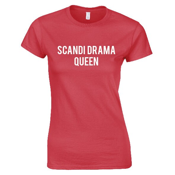 Scandi Drama Queen T-Shirt - Cool Funny Tee