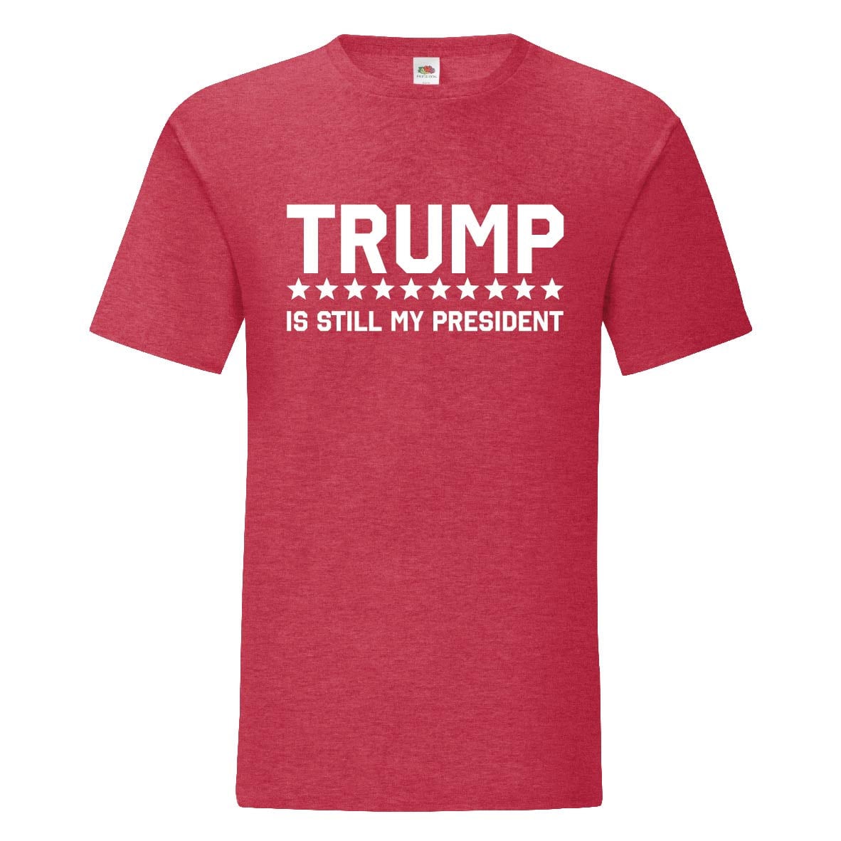 Trump Is Still My President T-Shirt - Mens and Womens, USA, America