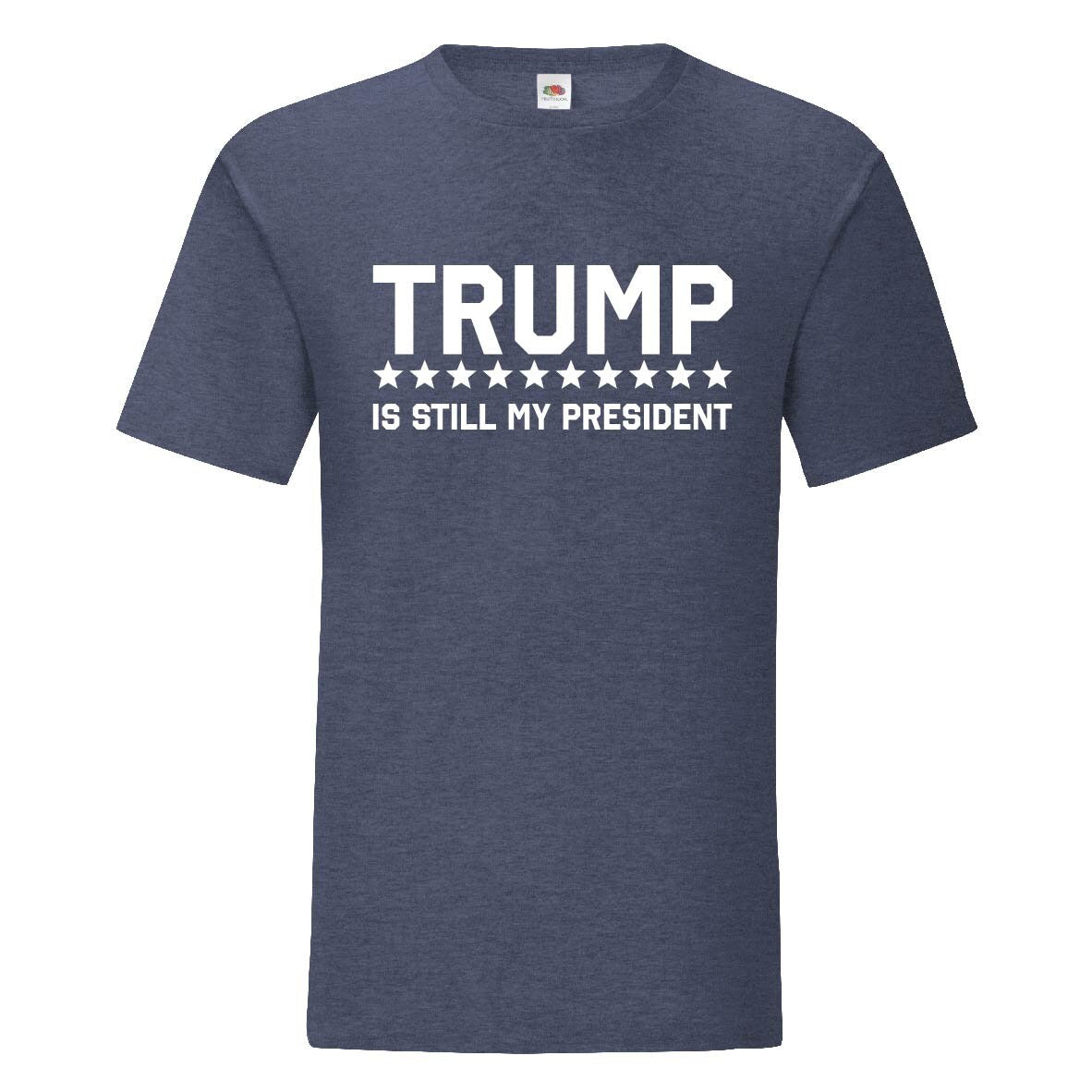 Trump Is Still My President T-Shirt - Mens and Womens, USA, America