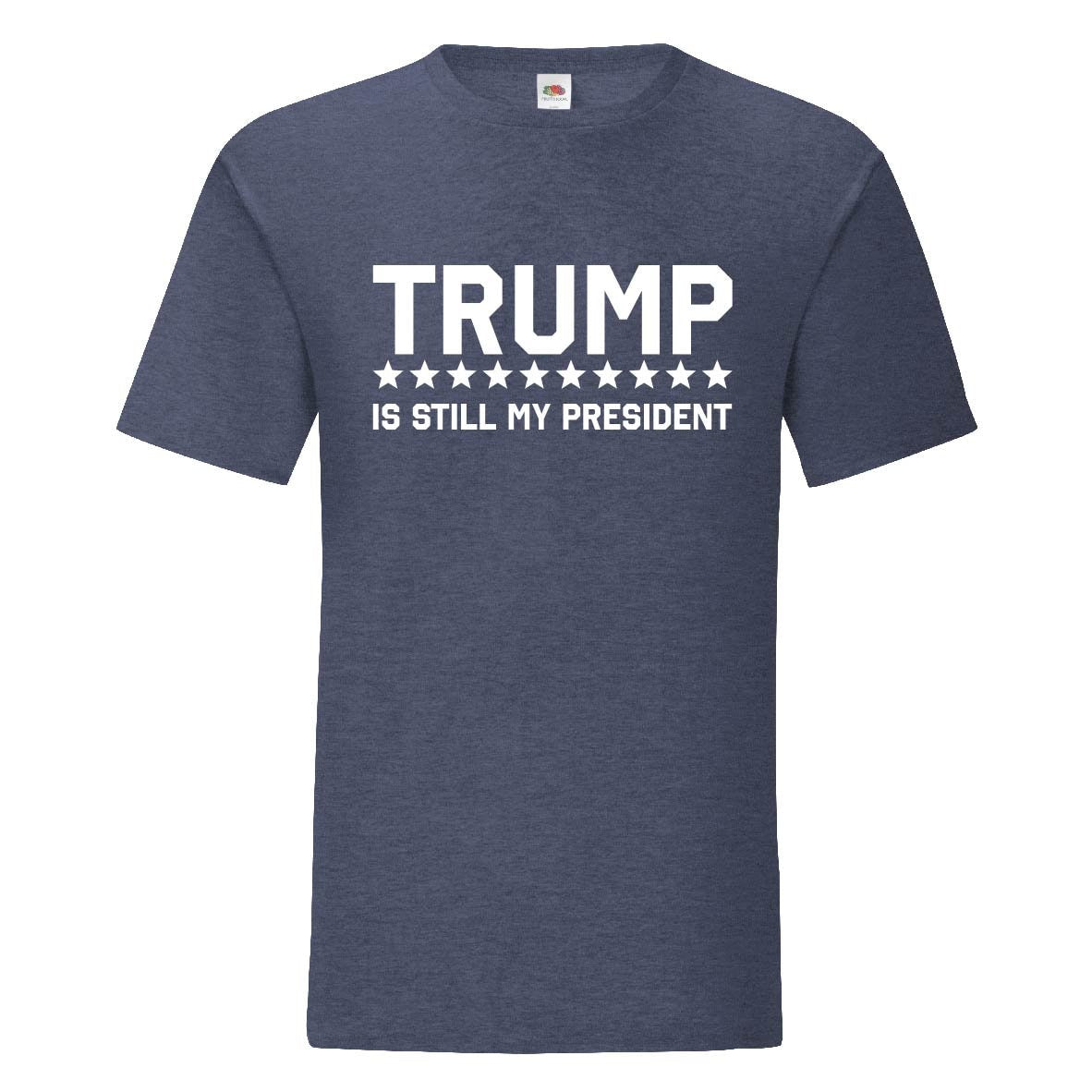 Trump Is Still My President T-Shirt - Mens and Womens, USA, America