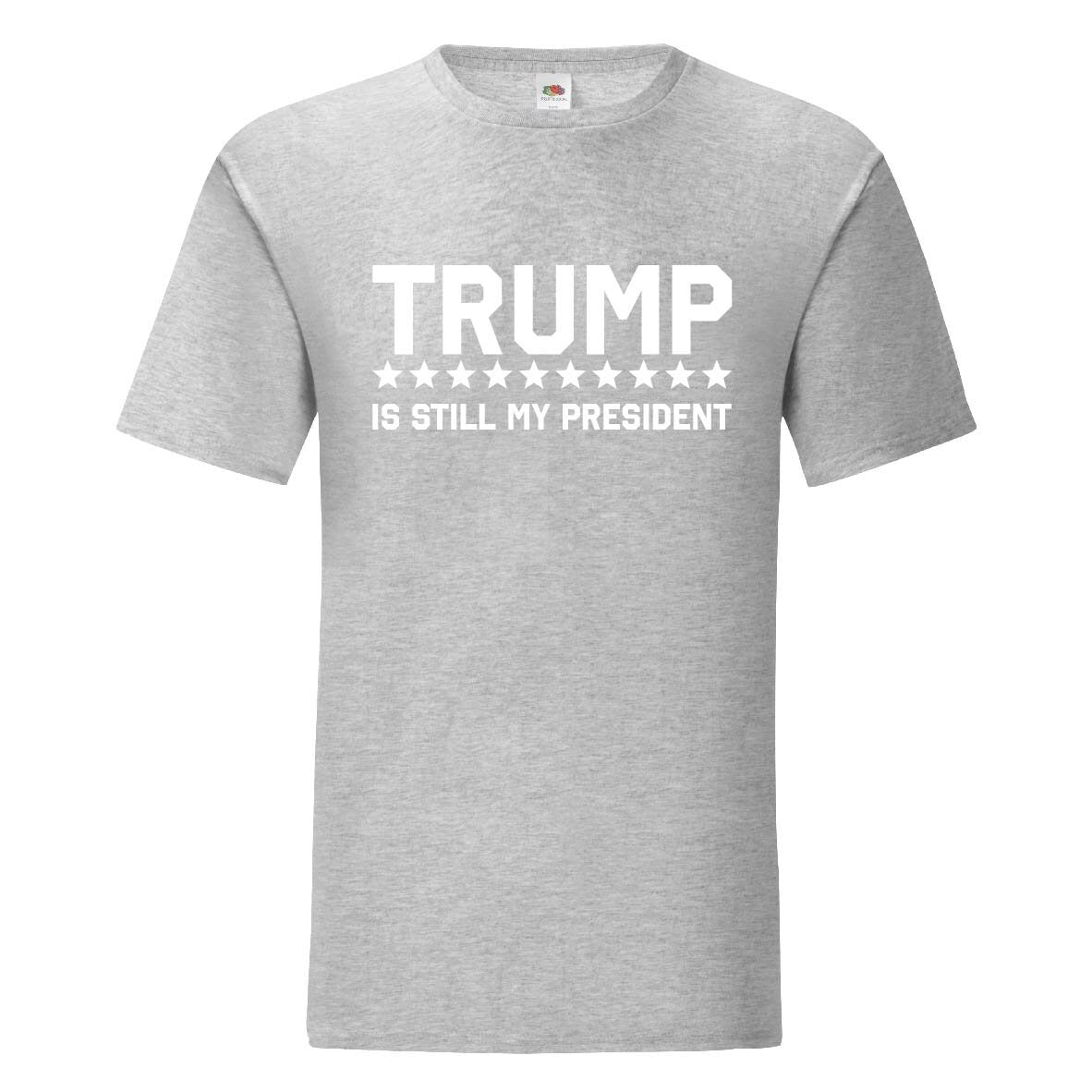 Trump Is Still My President T-Shirt - Mens and Womens, USA, America
