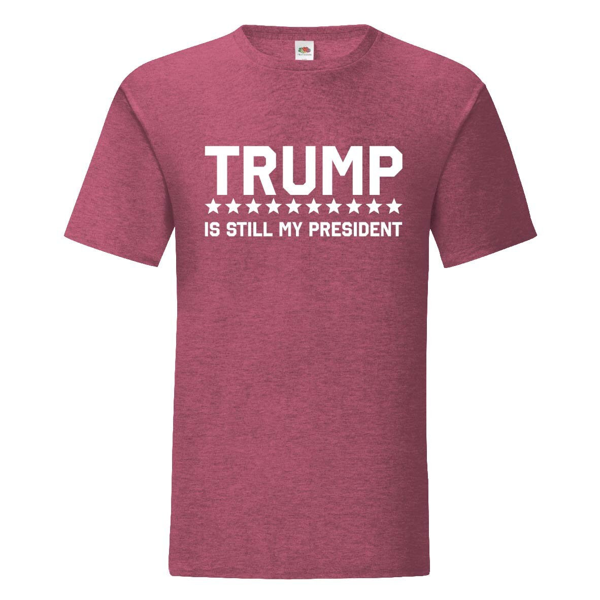 Trump Is Still My President T-Shirt - Mens and Womens, USA, America