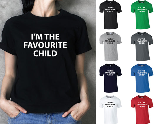 I'm The Favourite Child T-Shirt | Funny Sarcastic Slogan Tee | Fave Child | Sibling Rivalry