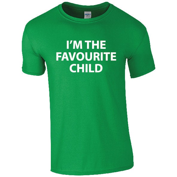 I'm The Favourite Child T-Shirt | Funny Sarcastic Slogan Tee | Fave Child | Sibling Rivalry