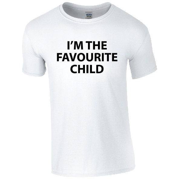 I'm The Favourite Child T-Shirt | Funny Sarcastic Slogan Tee | Fave Child | Sibling Rivalry