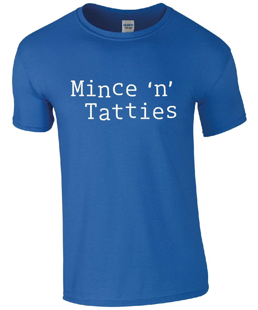 Mince n Tatties T-Shirt | Funny Scottish Slang Slogan Scotland Father's Day Tshirt