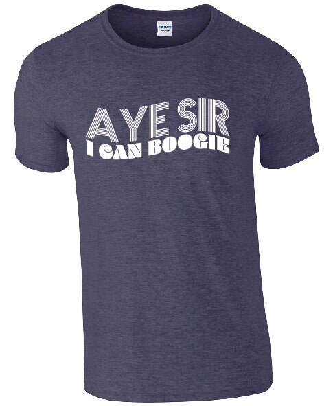 Aye Sir I Can Boogie T-Shirt | Scotland tshirt | Scottish Tee |