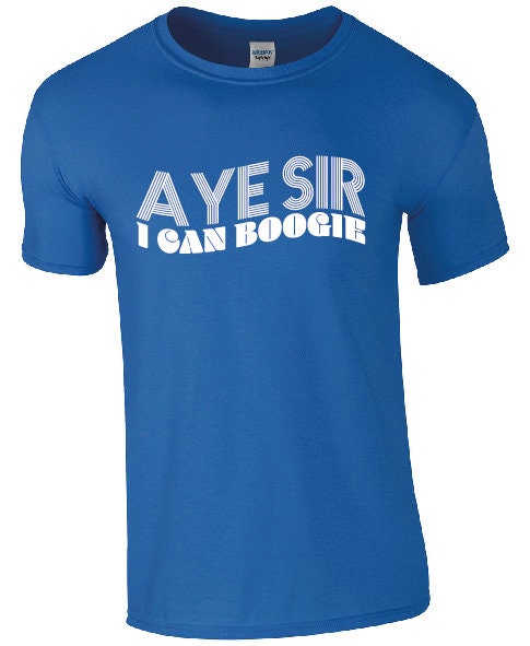 Aye Sir I Can Boogie T-Shirt | Scotland tshirt | Scottish Tee |