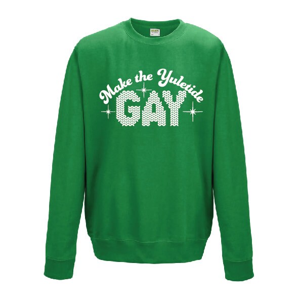 Make the Yuletide Gay Sweatshirt JH030 | Alternative Christmas Jumper | Xmas Sweater