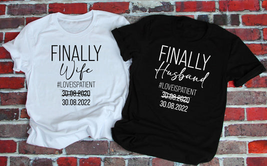 PERSONALISED DATE FINALLY Wife / Husband T-Shirts - Wedding Postponed Bride Groom Lockdown 2022