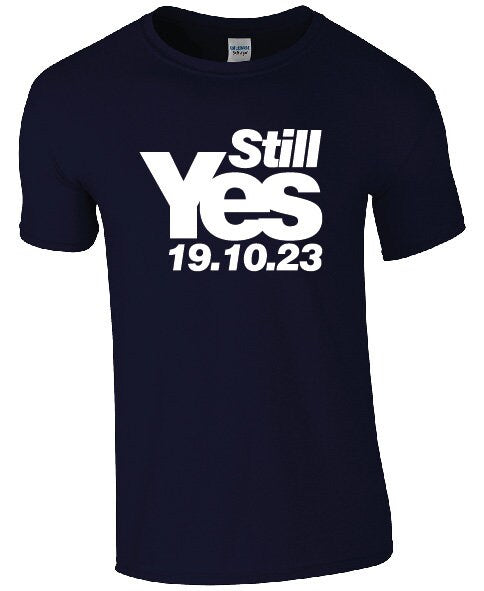 Still Yes 2023 T-Shirt | Scotland Tshirt | October SNP Yes Tee I Scottish Independence Day