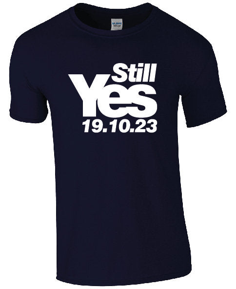 Still Yes 2023 T-Shirt | Scotland Tshirt | October SNP Yes Tee I Scottish Independence Day