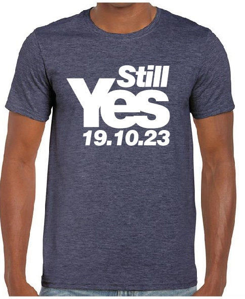 Still Yes 2023 T-Shirt | Scotland Tshirt | October SNP Yes Tee I Scottish Independence Day
