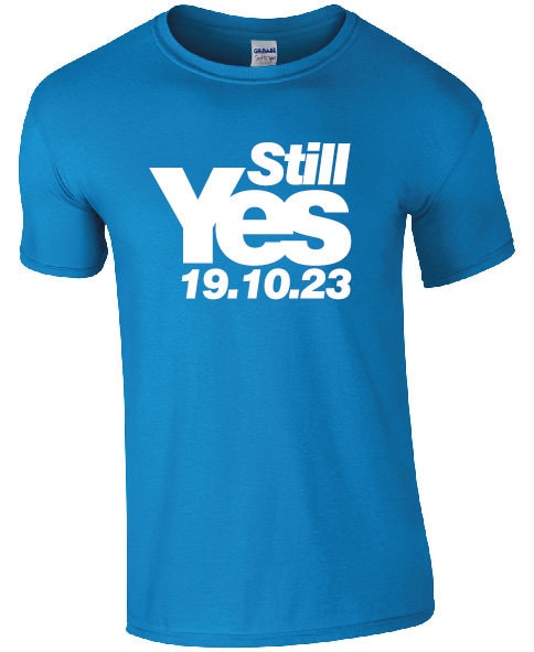 Still Yes 2023 T-Shirt | Scotland Tshirt | October SNP Yes Tee I Scottish Independence Day