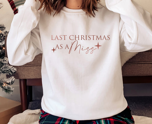 ROSE GOLD PRINT Last Christmas As A Miss Sweatshirt B | Christmas Jumper for Fiancee | Jumper for Bride to Be | Hen Party Christmas Sweater