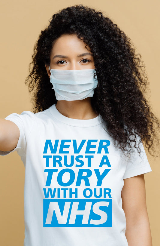 Never Trust a Tory With Our NHS T-Shirt | Save Our NHS Tee | Nurses Strike T-shirt | Doctor Tee
