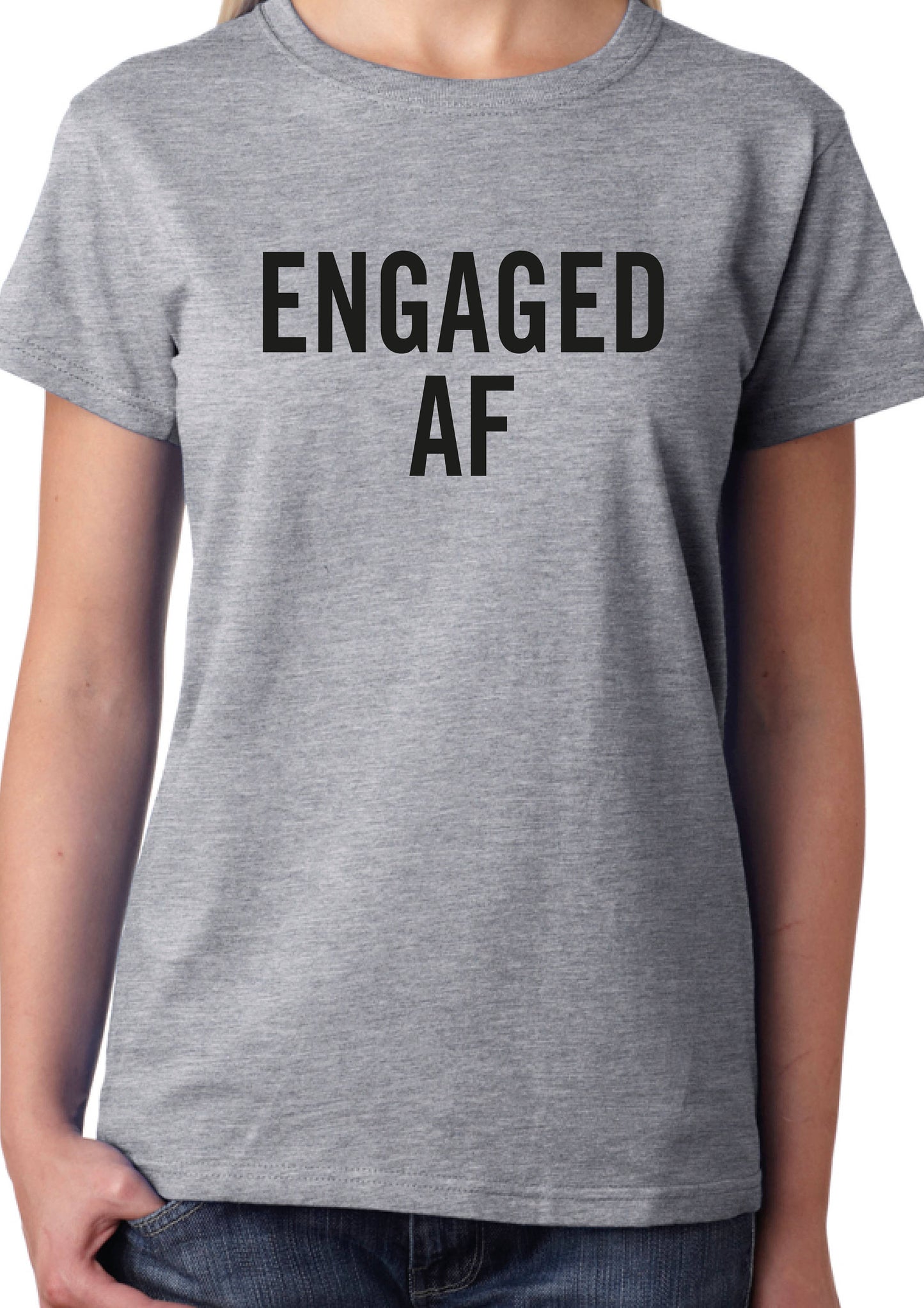 Engaged AF T-Shirt, Ladies or Unisex Funny Cool Engagement Gift