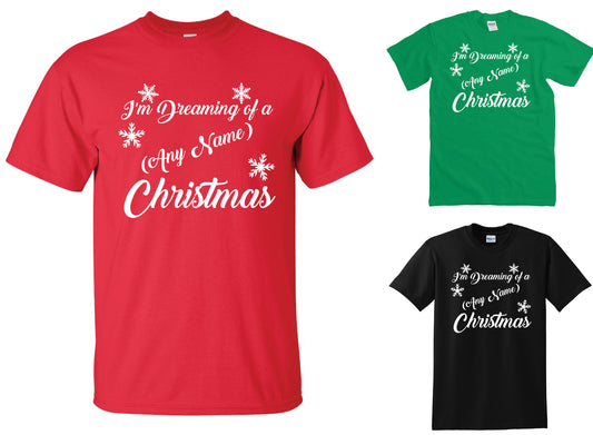 I'm Dreaming of a (Any Name) Christmas - Personalised T-Shirts for the family
