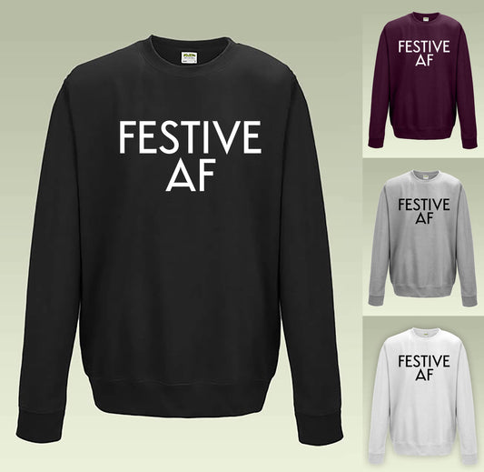 Festive AF Sweatshirt JH030 Funny Joke Sarcastic Christmas
