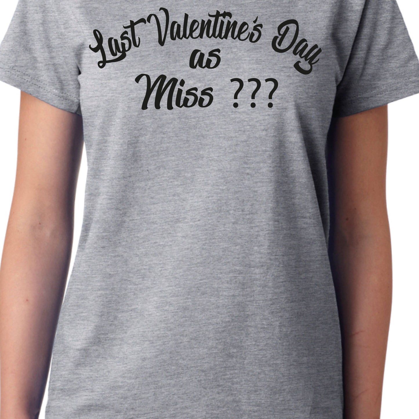 Last Valentine's Day as Miss (Any Name) Personalised T-Shirt, Ladies, Unisex