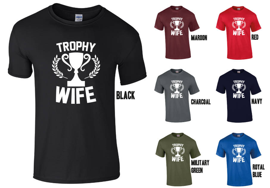 Trophy Wife T-Shirt - Funny Cool Ladies Unisex