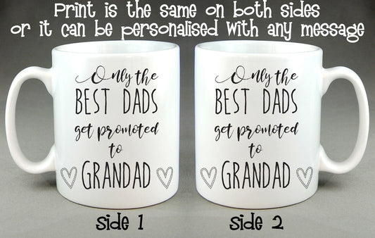 Only the Best Dads Get Promoted To Grandad Mug - 10oz. cup, can be personalised
