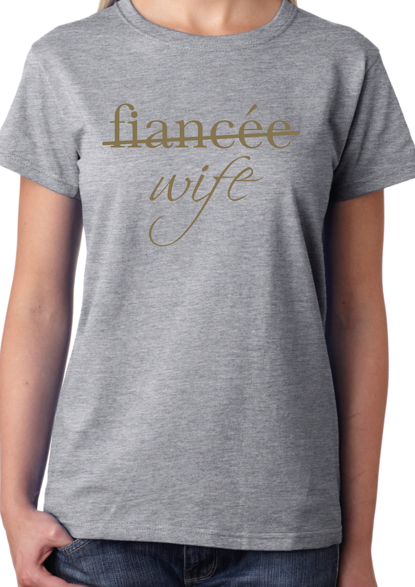Fiance to Wife GOLD print T-Shirt, Ladies or Unisex Funny Cool Wedding Gift