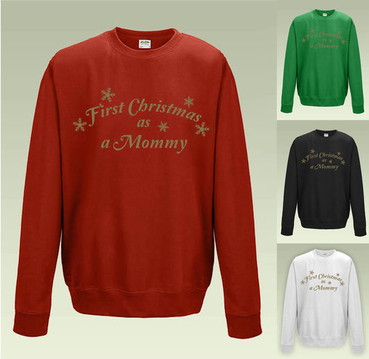 First Christmas a Mommy Sweatshirt JH030 Funny Jumper Sweater - We can change to Mom or Mummy or any other variation