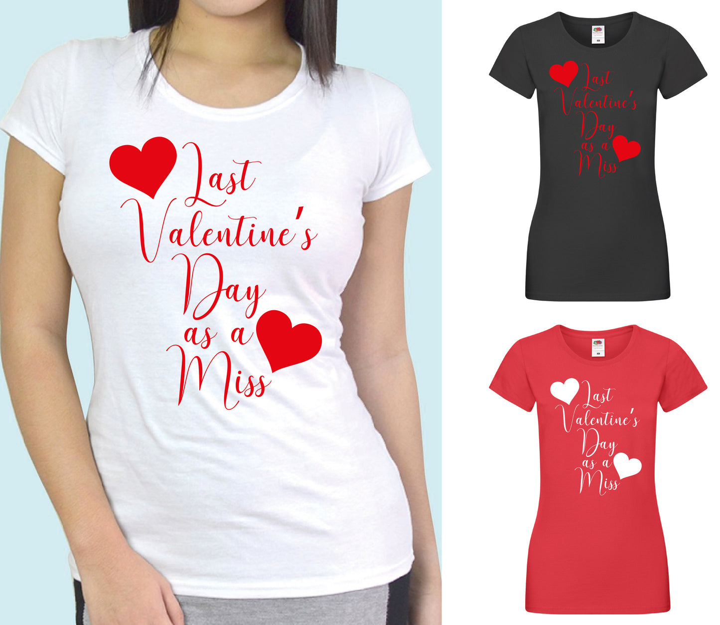 Last Valentine's Day as a Miss T-Shirt, Ladies or Unisex