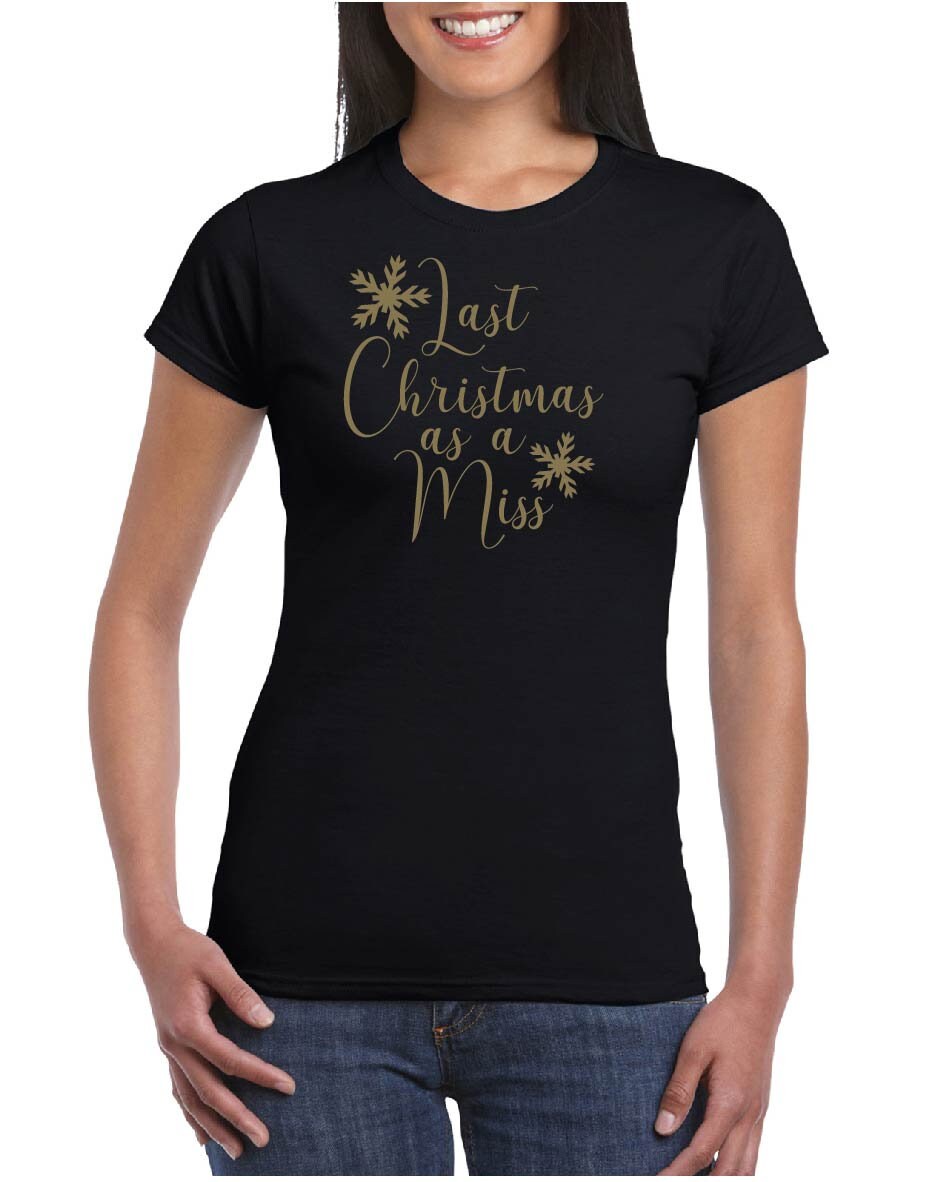 Last Christmas As A Miss (GOLD Print) T-Shirt - Xmas, Wedding, Fiancee, Bride