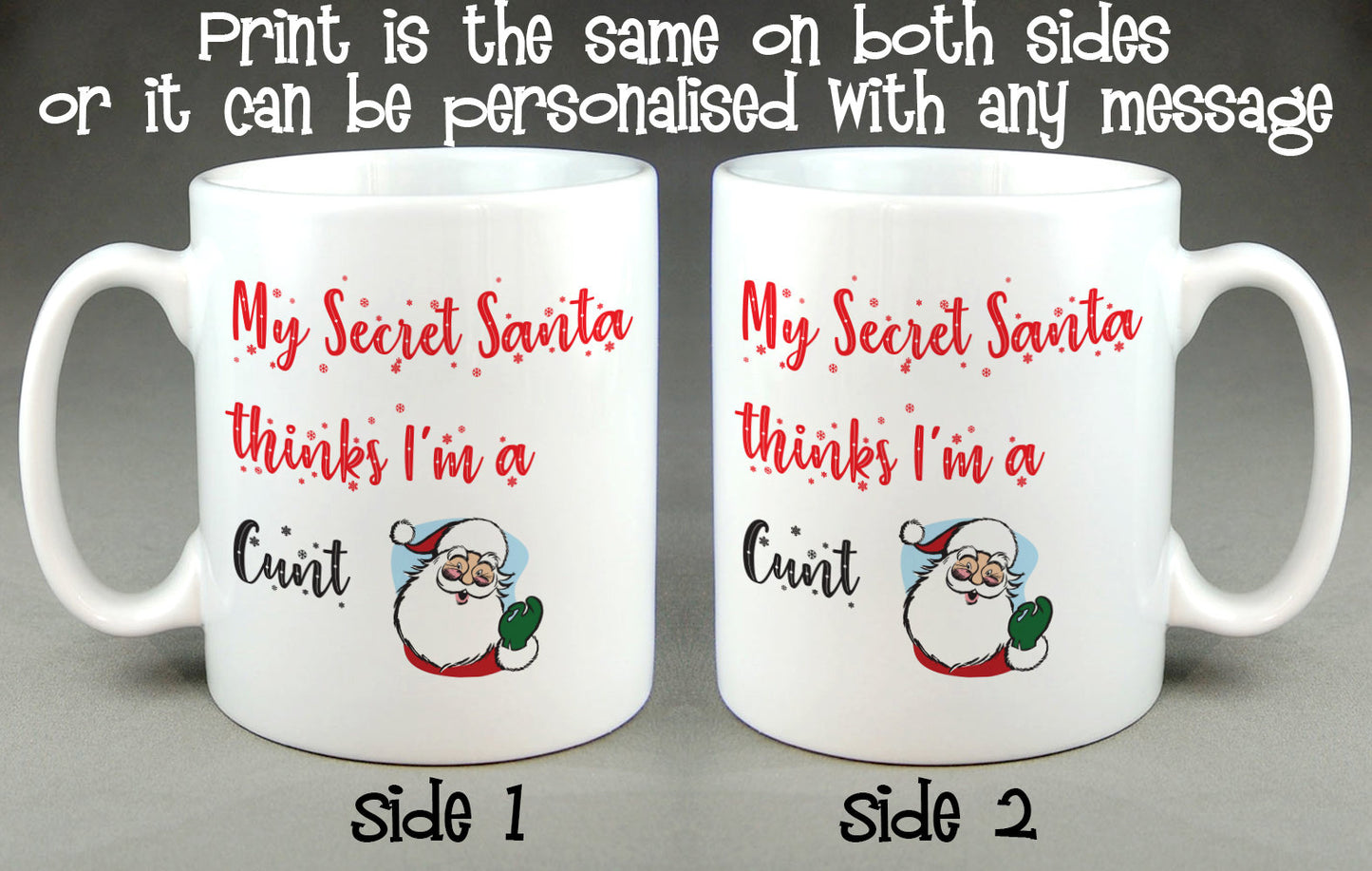 My Secret Santa Thinks I'm a C*nt Mug - Rude Funny Offensive Christmas Gift