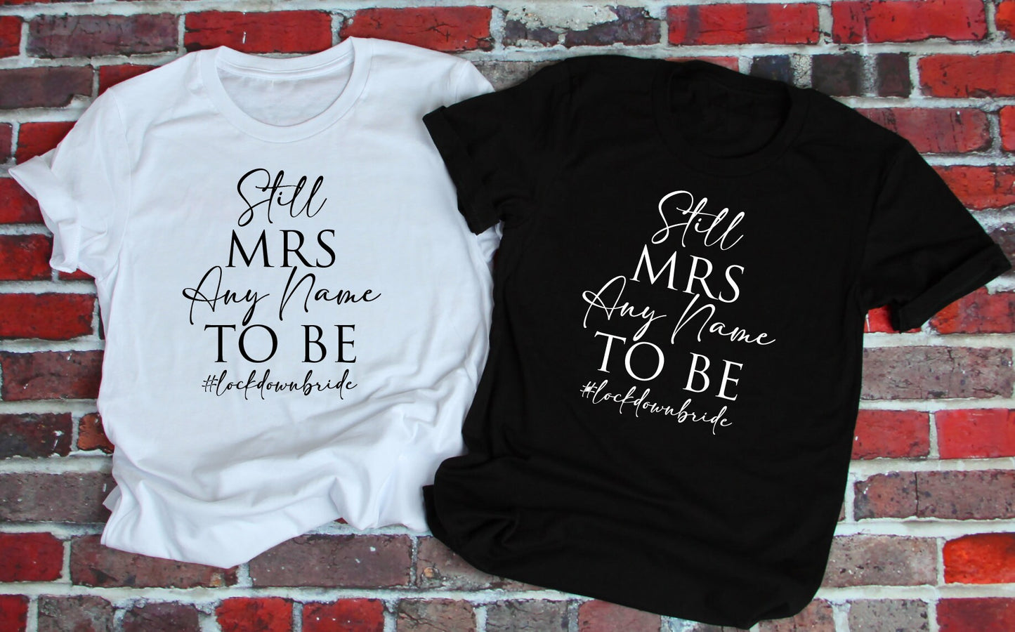 Personalised Still Mrs (Any Name) To Be T-Shirt - Wedding Marriage Bride Slogan