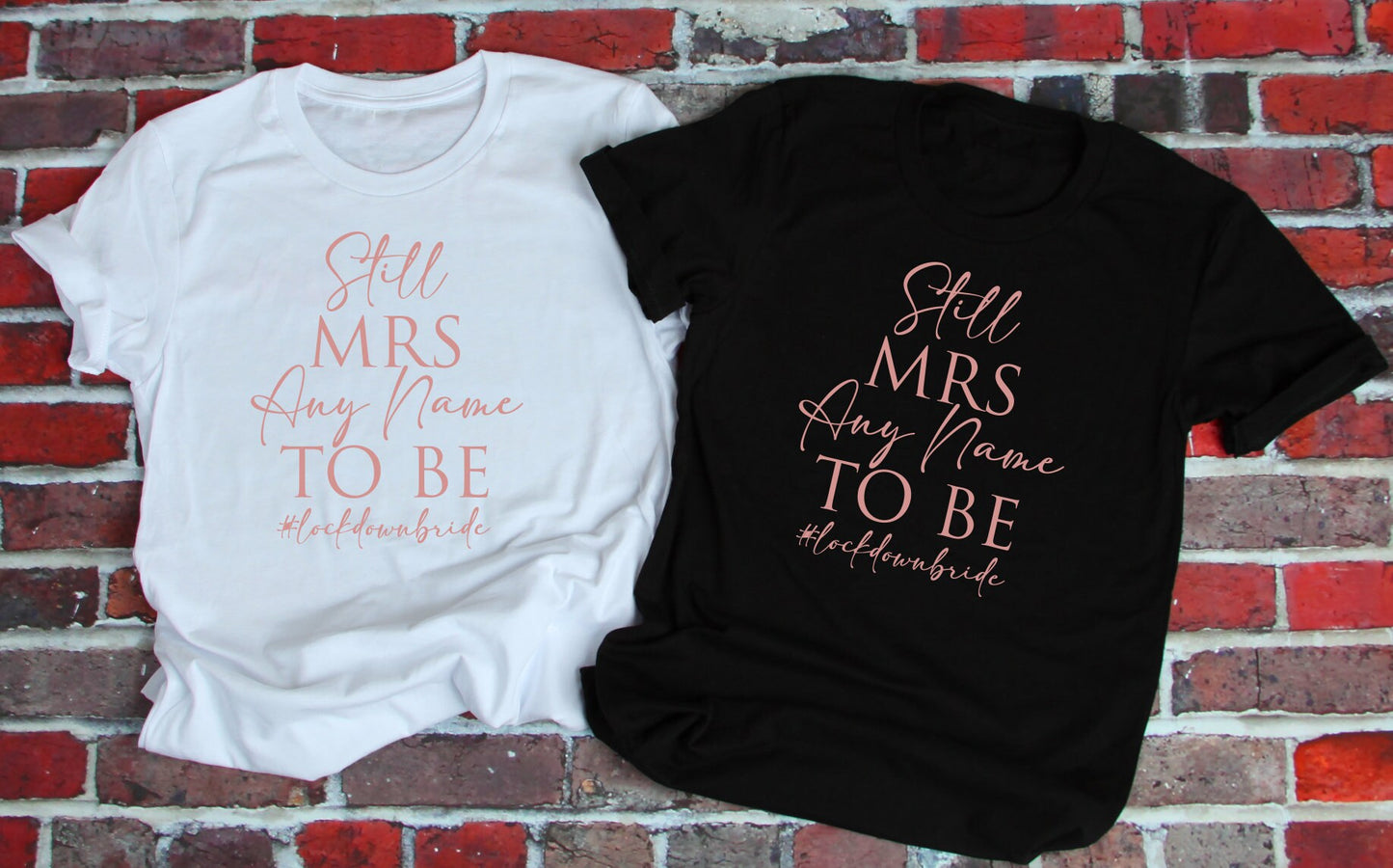 ROSE Gold Print Personalised Still Mrs (Any Name) To Be T-Shirt - Wedding Marriage Bride Slogan