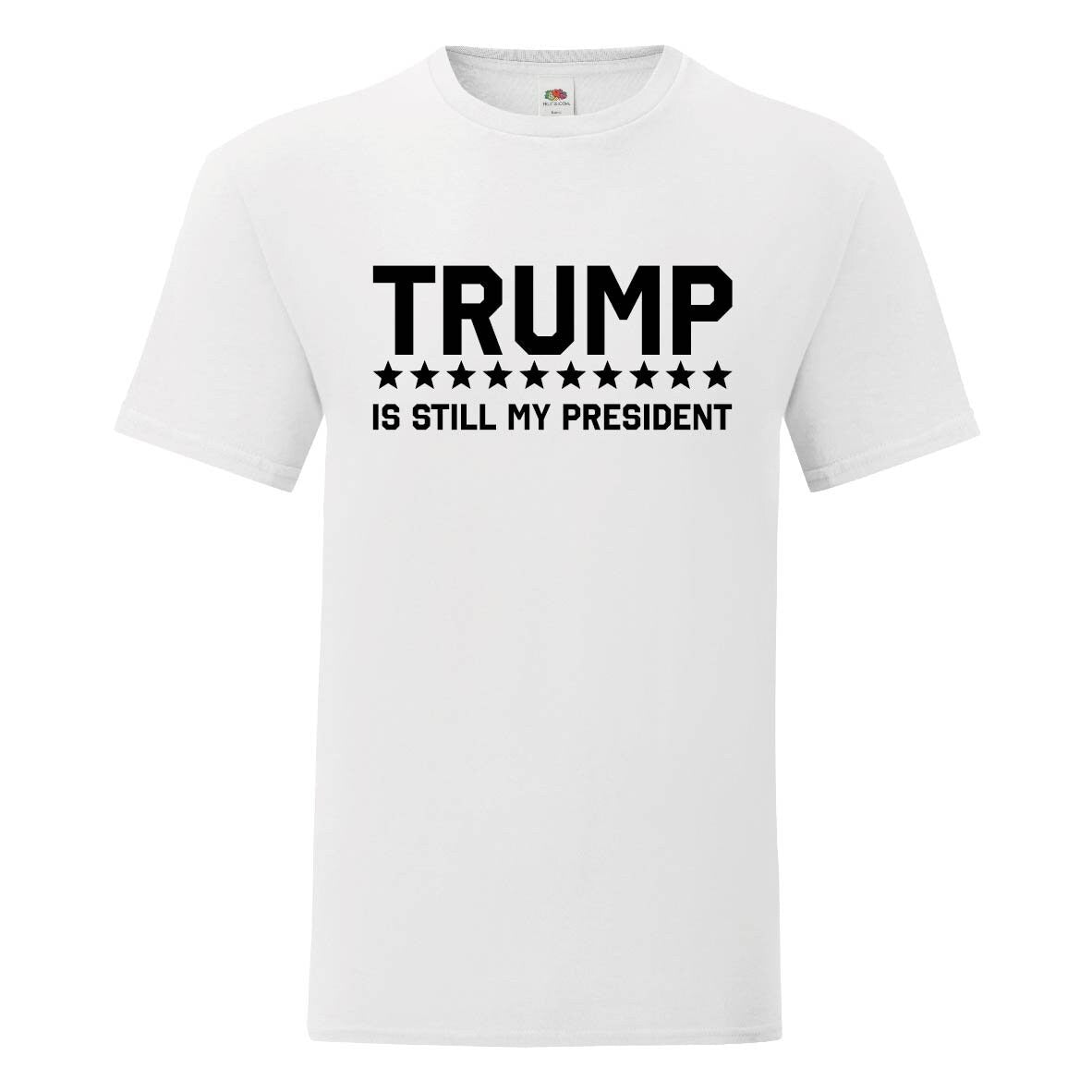 Trump Is Still My President T-Shirt - Mens and Womens, USA, America