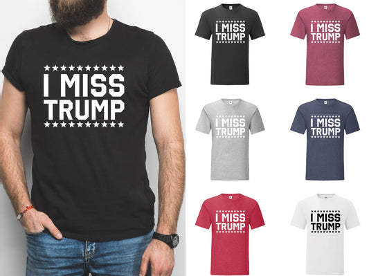 I Miss Trump T-Shirt - Mens and Womens, USA, America