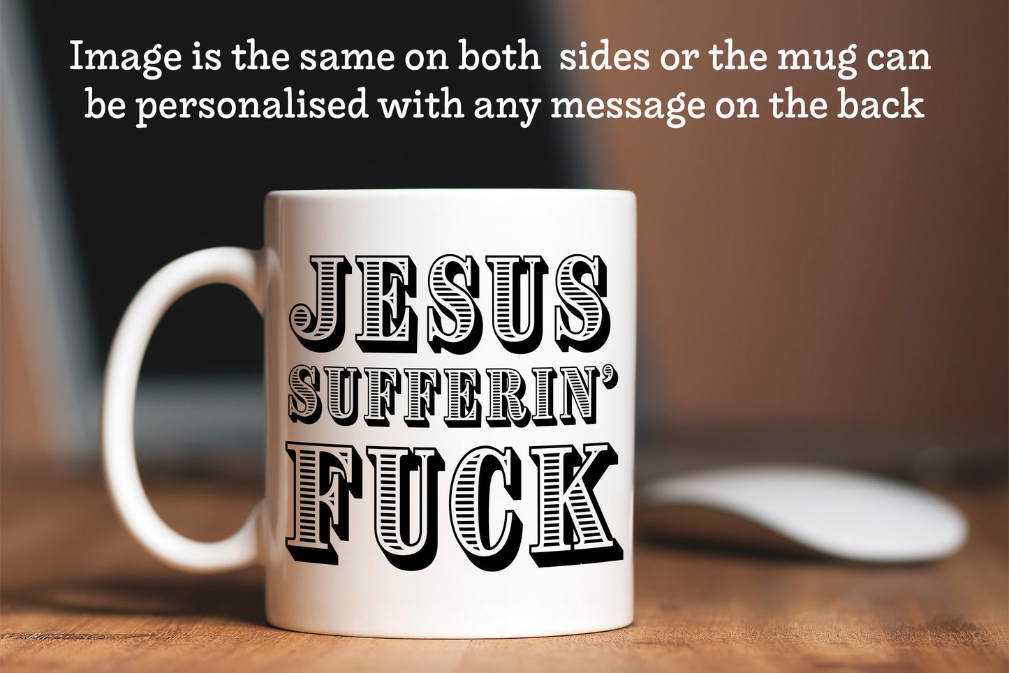 Jesus Sufferin' F**k Mug - Scottish Swearing Rude Funny Offensive Christmas Easter Gift
