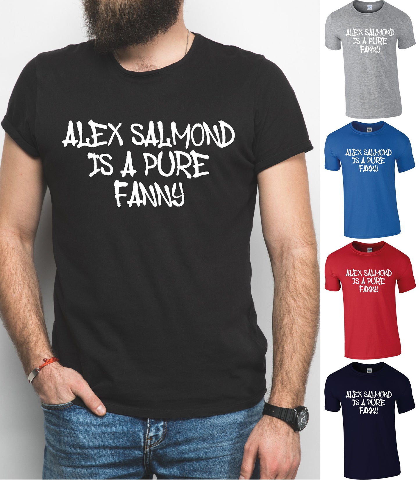 Alex Salmond is a Pure Fanny T-Shirt - Funny Joke Scottish Humour Tee Graffiti Slogan