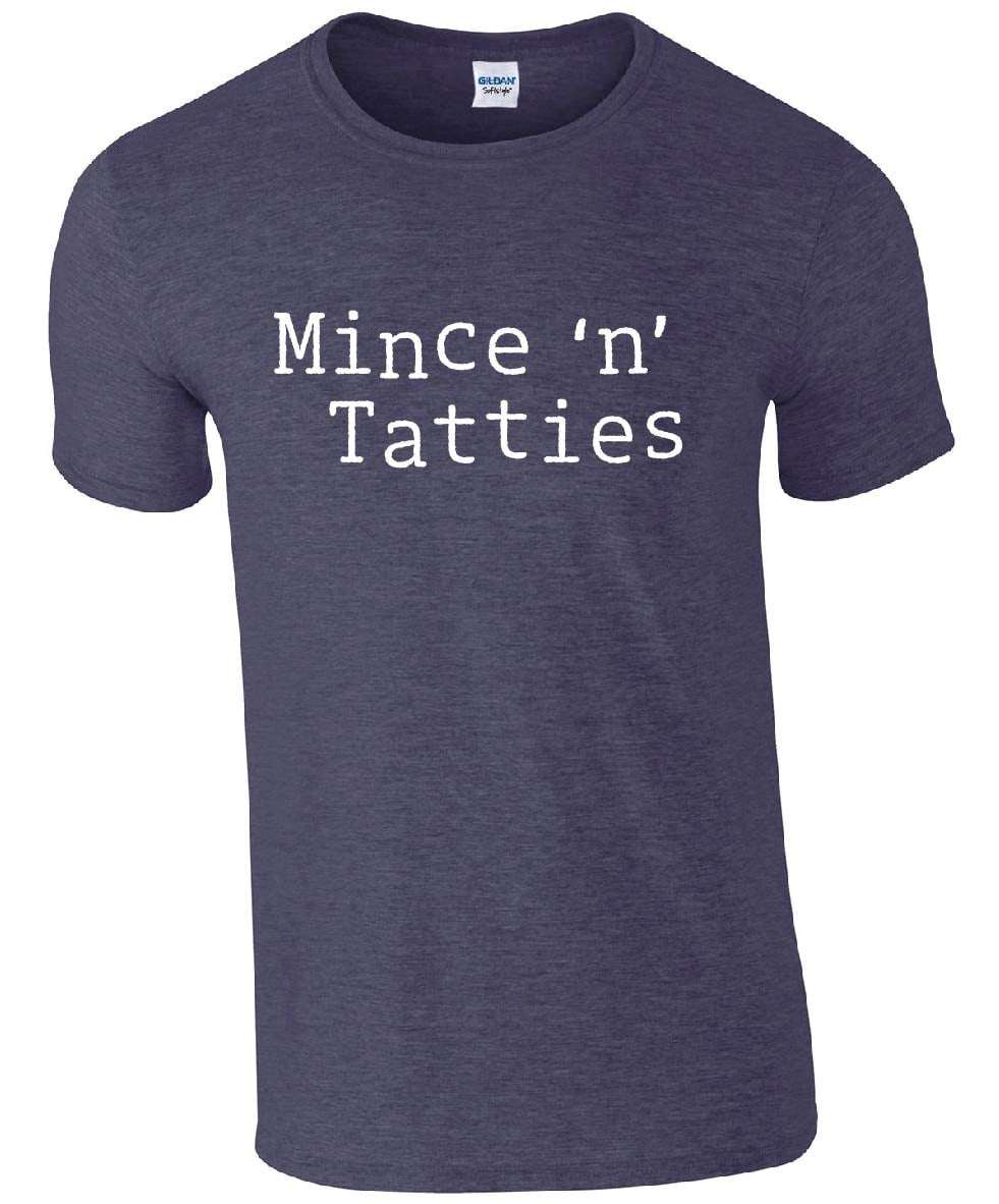 Mince n Tatties T-Shirt | Funny Scottish Slang Slogan Scotland Father's Day Tshirt
