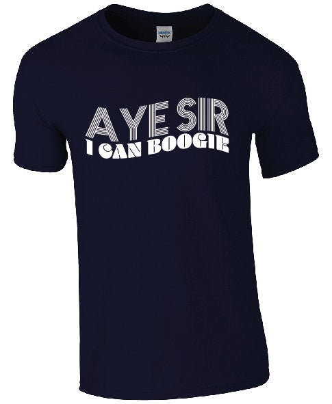 Aye Sir I Can Boogie T-Shirt | Scotland tshirt | Scottish Tee |