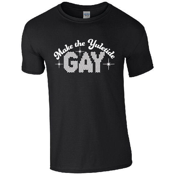 Make the Yuletide Gay T-Shirt | Funny Christmas Tee | Xmas LGBQT+ tshirt