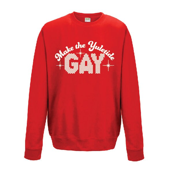 Make the Yuletide Gay Sweatshirt JH030 | Alternative Christmas Jumper | Xmas Sweater