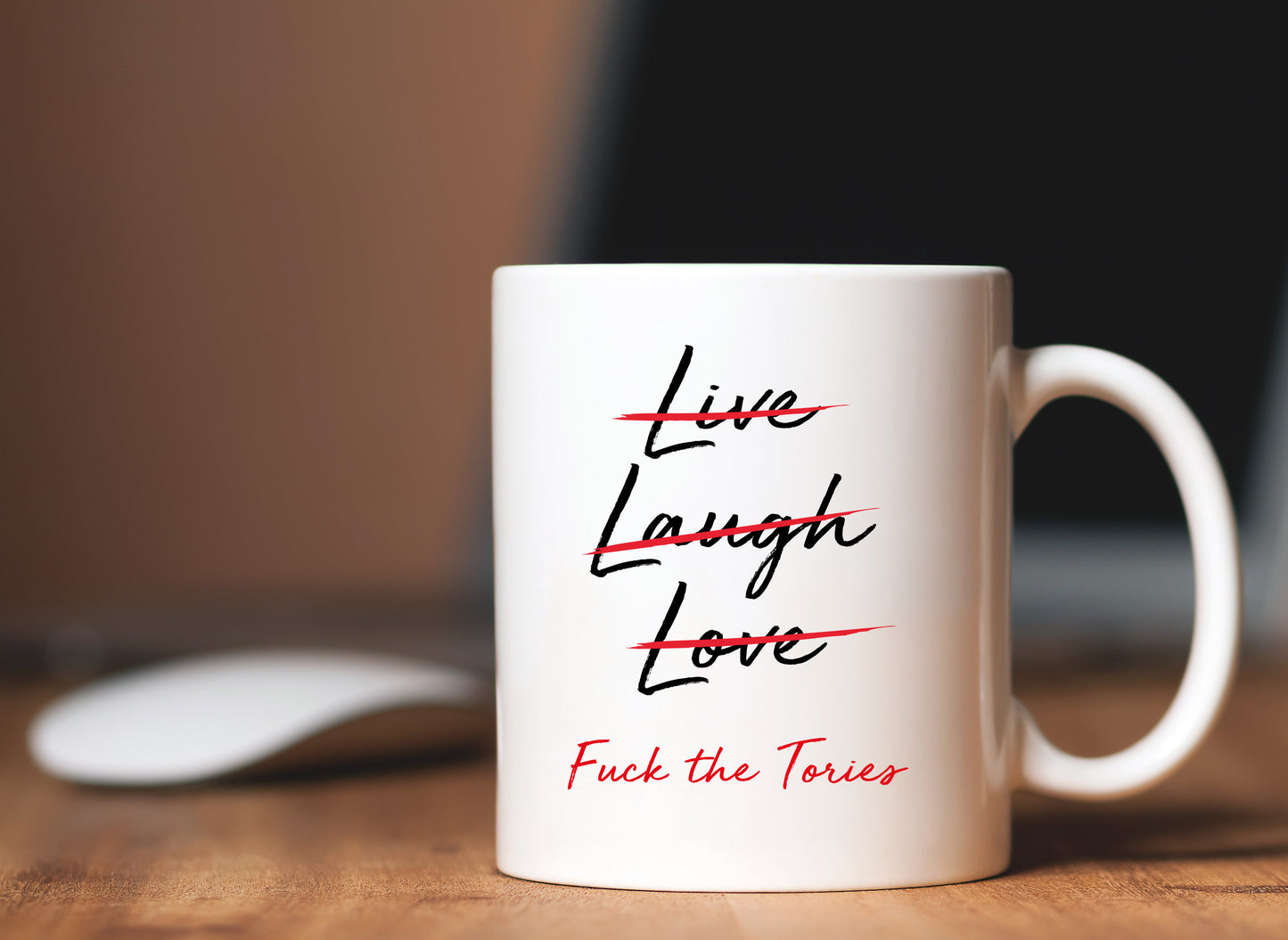 Live Laugh Love F*ck the Tories Mug - Funny Rude Offensive Coffee Cup