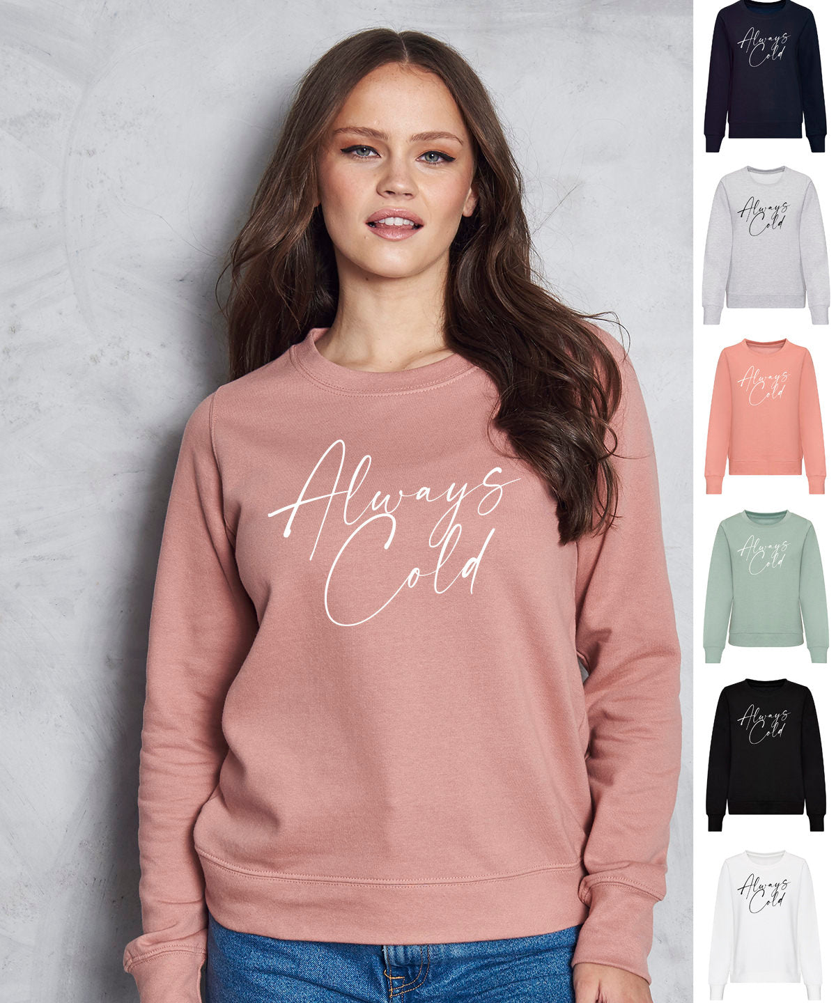 Always Cold Sweatshirt JH030F / JH030 Jumper Sweater Funny Winter Autumn Sarcastic Sweatshirt