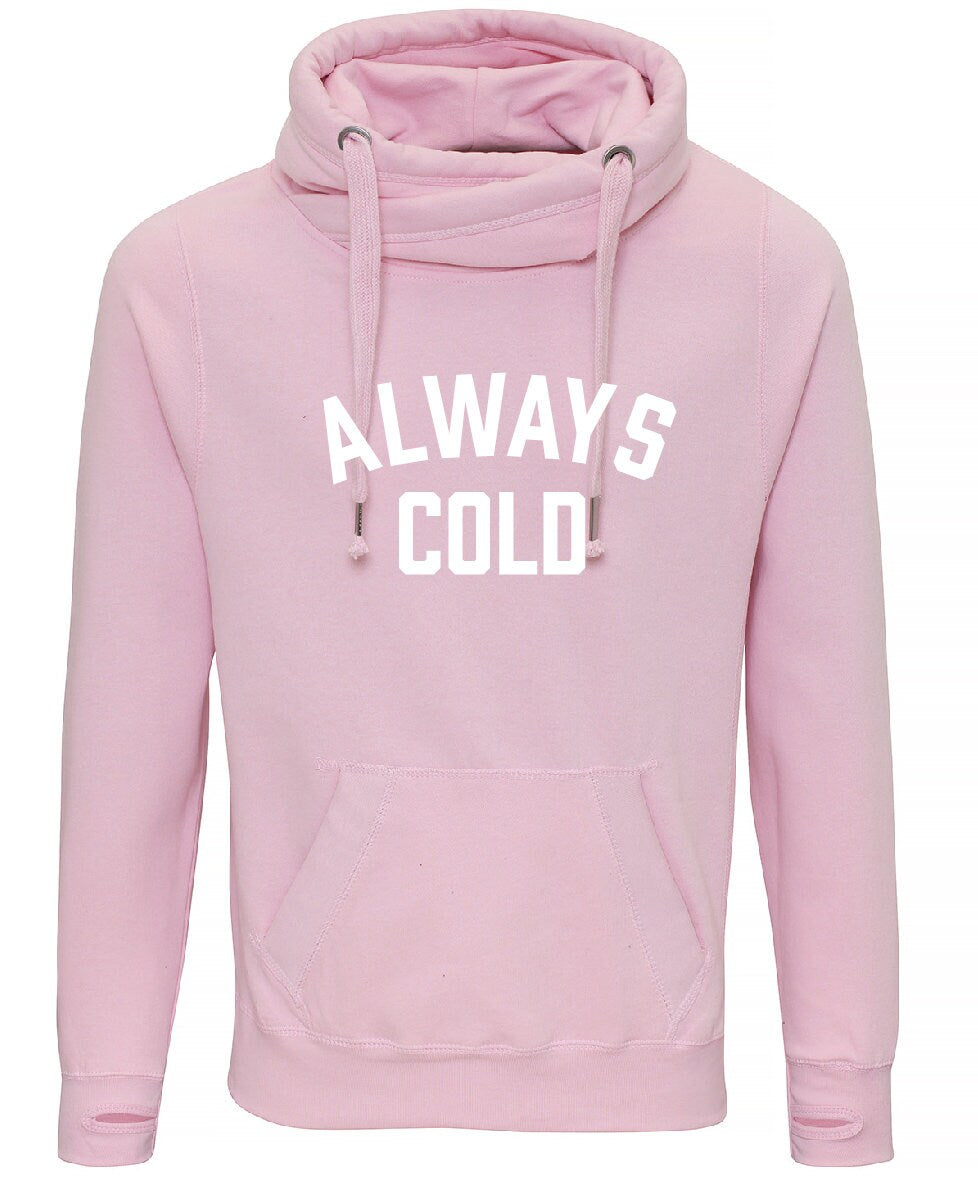 Always Cold B Cross Neck Hoodie JH021 - Cool Funny Jumper Hooded Top  Birthday Mother's Day Christmas | Cowl Neck Hoodie