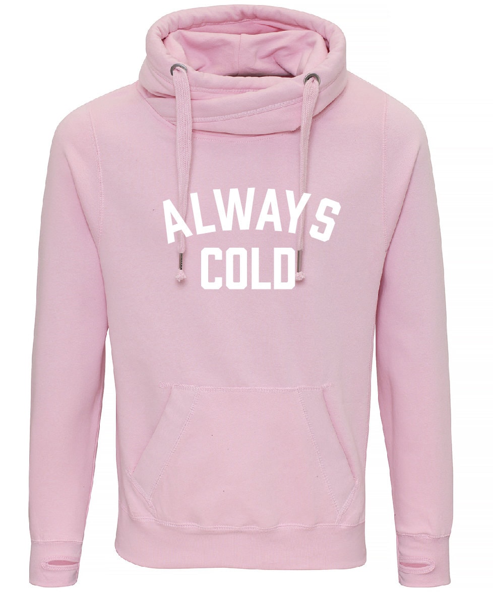 Always Cold B Cross Neck Hoodie JH021 - Cool Funny Jumper Hooded Top Birthday Mother's Day Christmas | Cowl Neck Hoodie