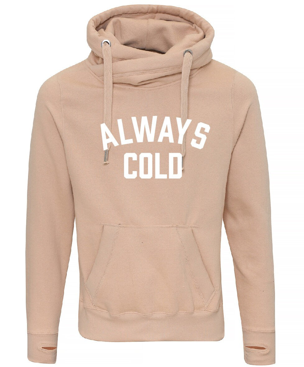 Always Cold B Cross Neck Hoodie JH021 - Cool Funny Jumper Hooded Top Birthday Mother's Day Christmas | Cowl Neck Hoodie