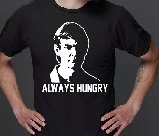 Jeffrey Dahmer Always Hungry T-Shirt - Halloween Creepy Tee